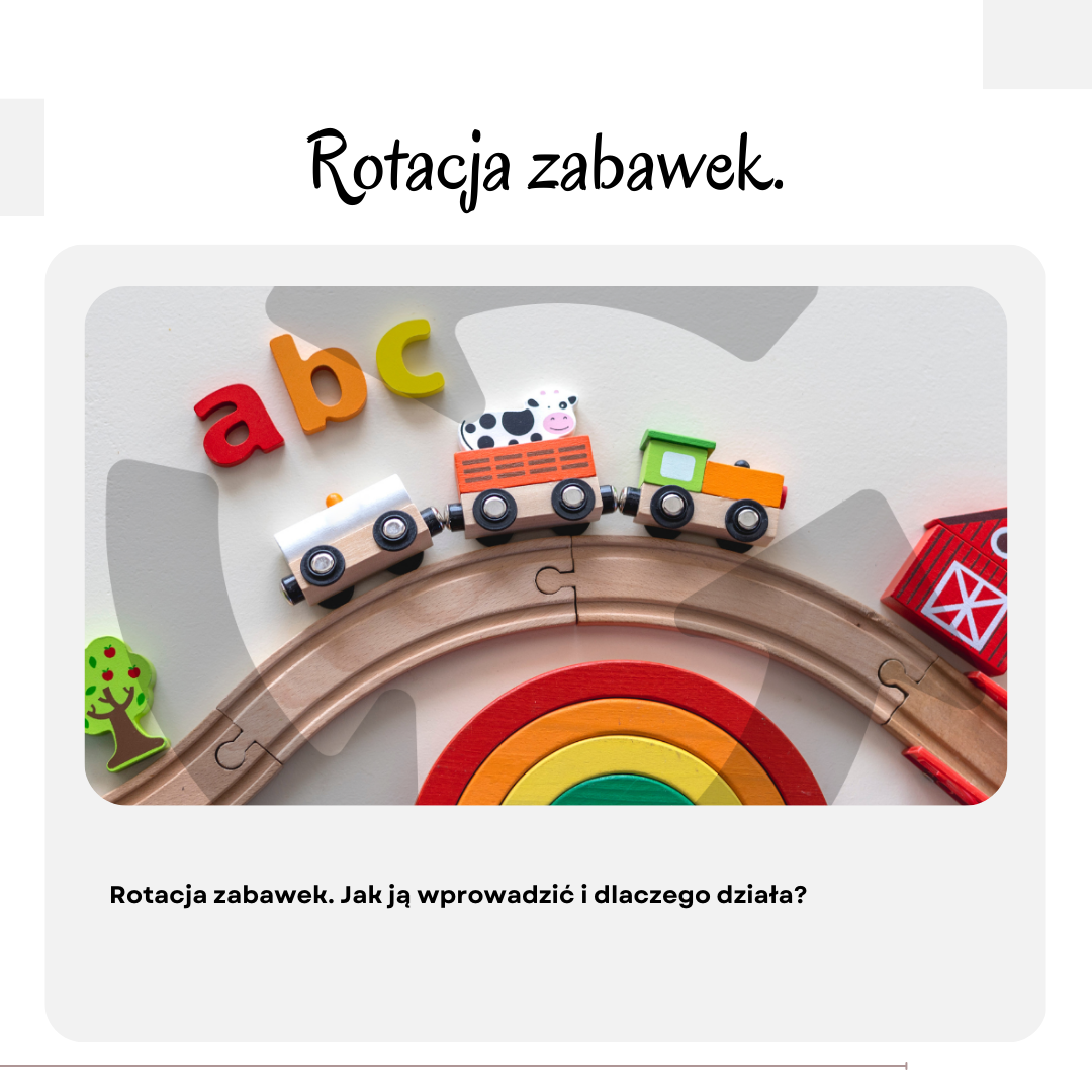 Rotacja zabawek. Jak ją wprowadzić i dlaczego działa?