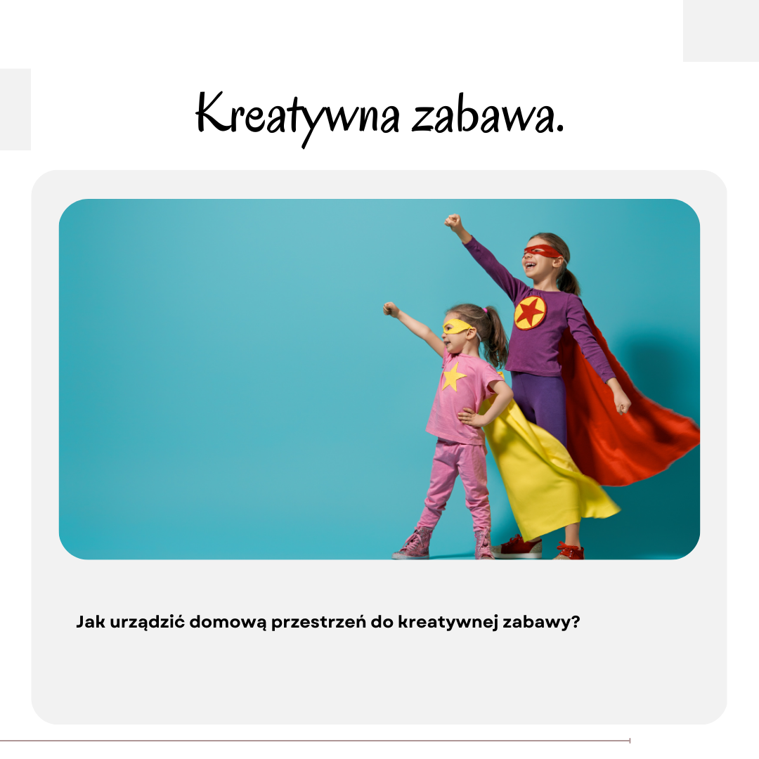 Jak urządzić domową przestrzeń do kreatywnej zabawy?