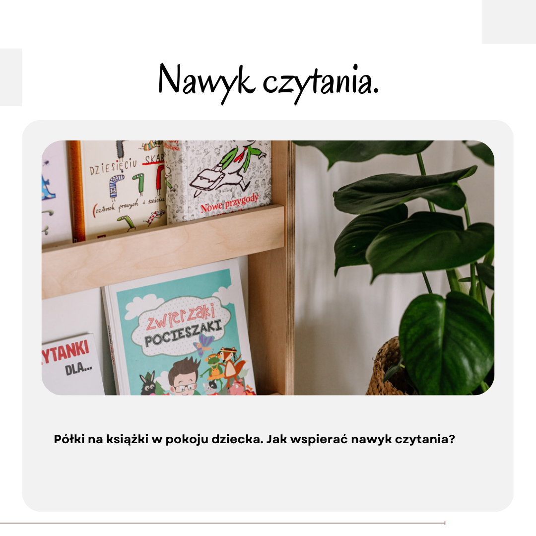 Półki na książki w pokoju dziecka. Jak wspierać nawyk czytania?