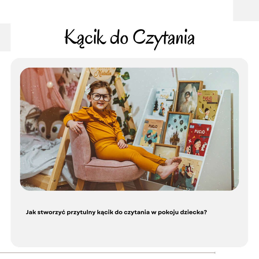 Jak stworzyć przytulny kącik do czytania w pokoju dziecka?