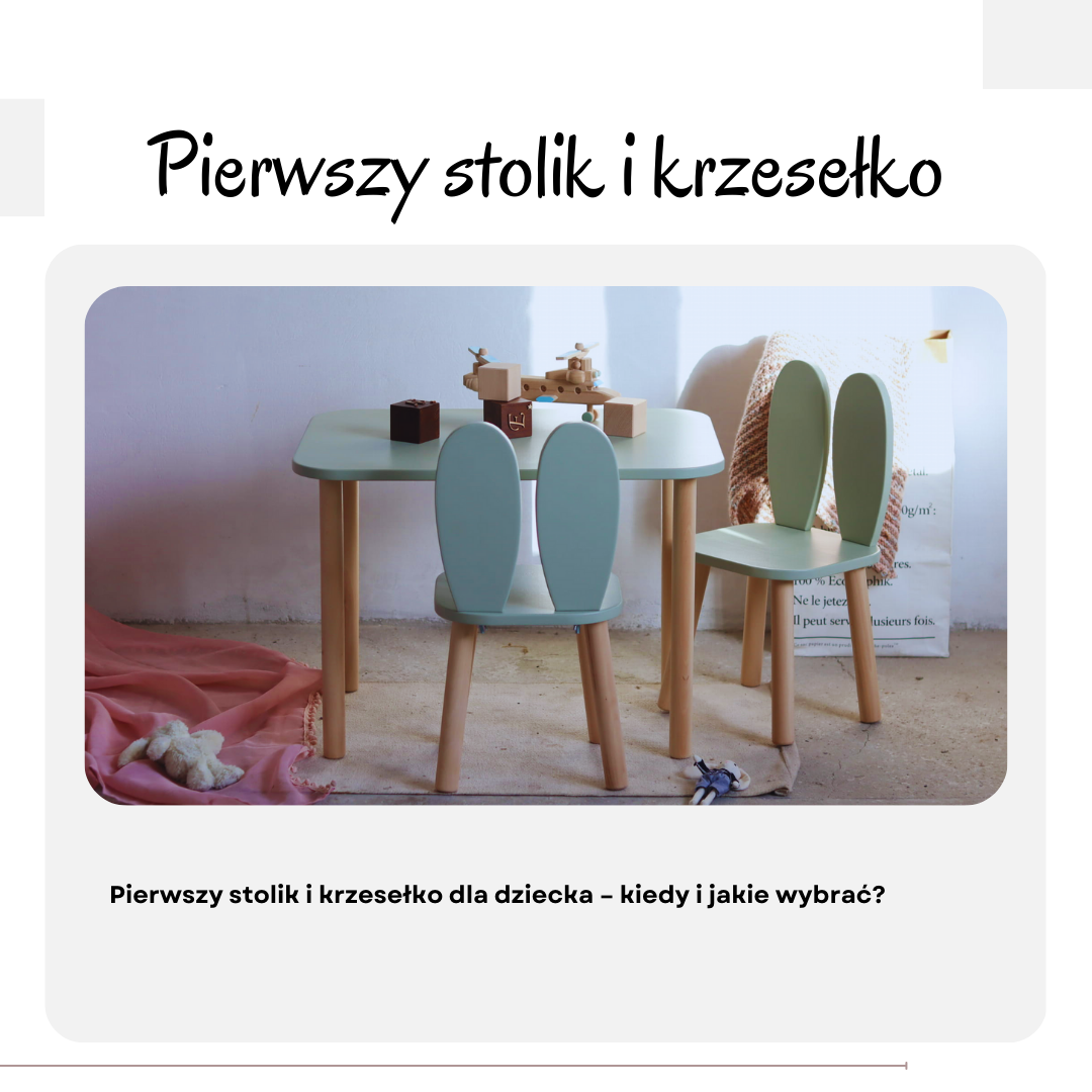 Pierwszy stolik i krzesełko dla dziecka – kiedy i jakie wybrać?