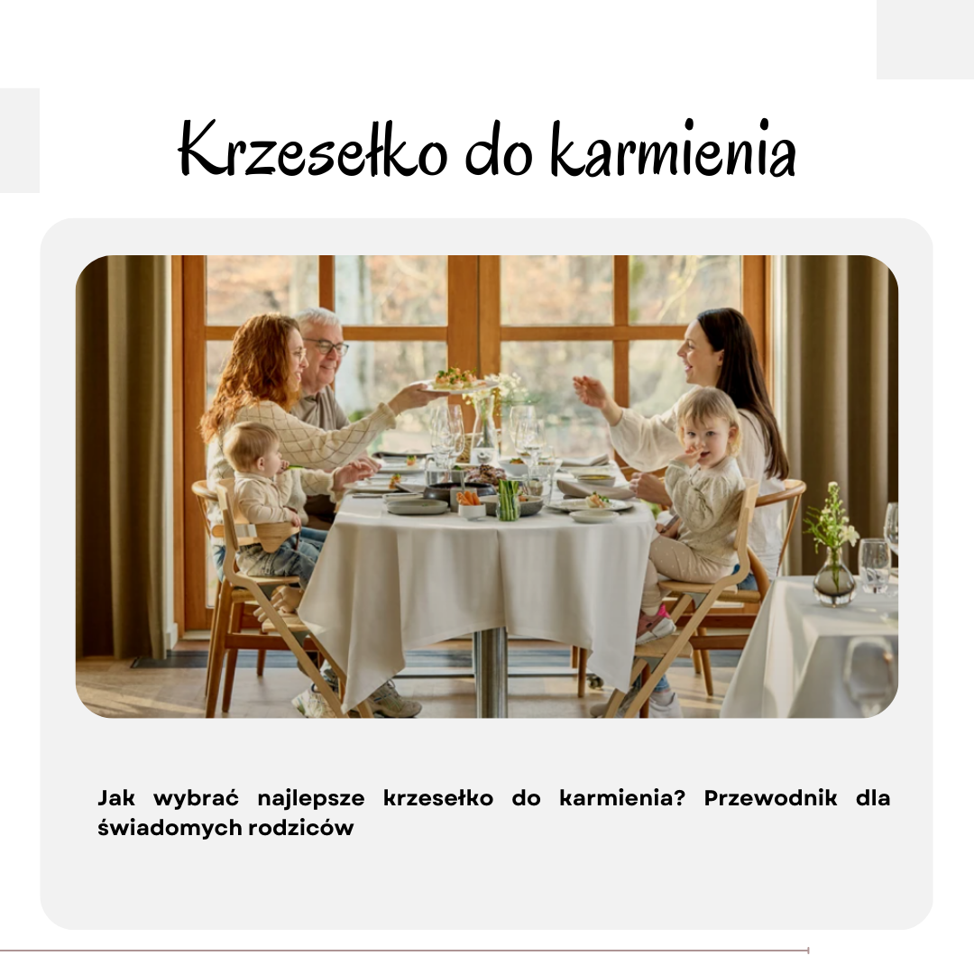 Jak wybrać najlepsze krzesełko do karmienia? Przewodnik dla świadomych rodziców
